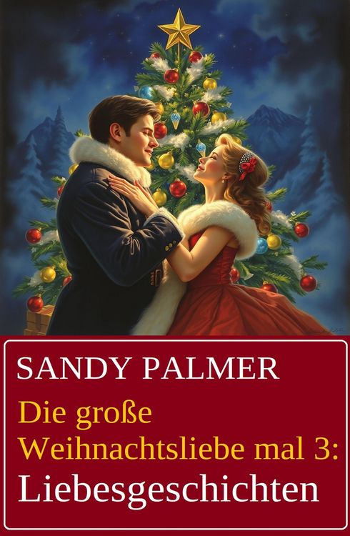 Produktbild: Die gro&szlig;e Weihnachtsliebe mal 3: Liebesgeschichten