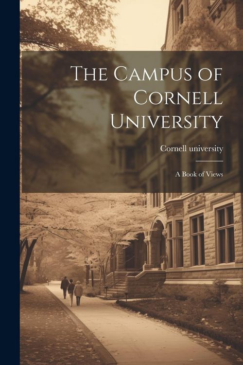 Produktbild: The Campus of Cornell University; a Book of Views