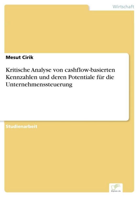 Produktbild: Kritische Analyse von cashflow-basierten Kennzahlen und deren Potentiale f&uuml;r die Unternehmenssteuerung