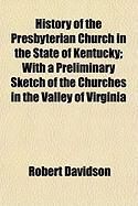 Produktbild: History of the Presbyterian Church in the State of Kentucky; With a Preliminary Sketch of the Churches in the Valley of Virginia