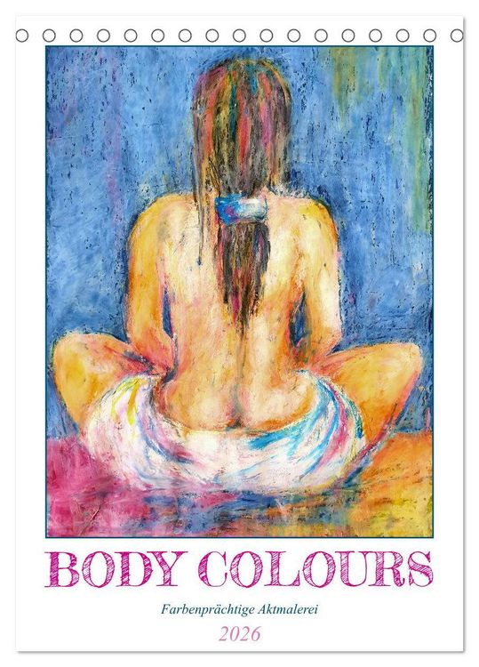 Produktbild: Body Colours - Farbenpr&auml;chtige Aktmalerei (Tischkalender 2026 DIN A5 hoch), CALVENDO Monatskalender