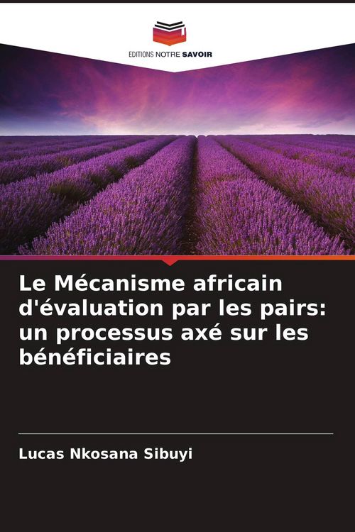 Produktbild: Le M&eacute;canisme africain d'&eacute;valuation par les pairs: un processus ax&eacute; sur les b&eacute;n&eacute;ficiaires