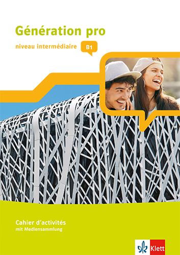Produktbild: G&eacute;n&eacute;ration pro - niveau interm&eacute;diaire. Cahier d'activit&eacute;s mit Klett-Augmented-App 2. Lernjahr