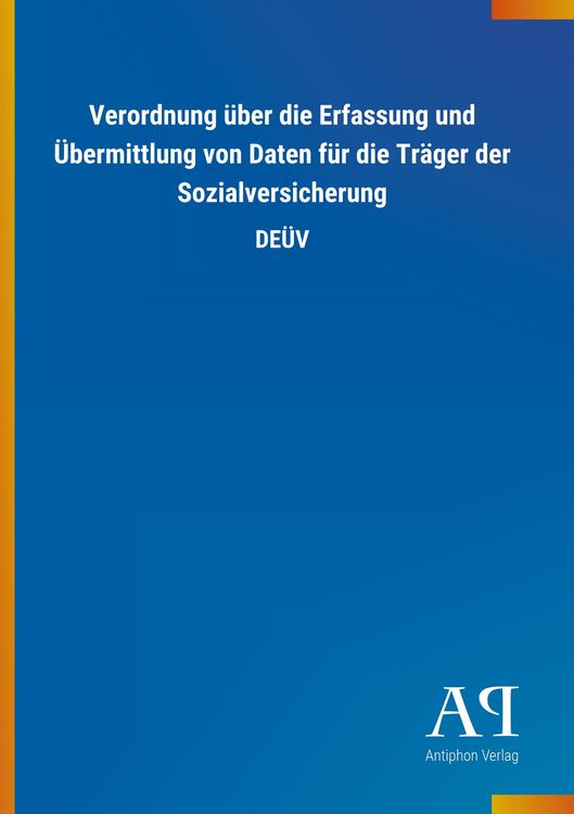 Produktbild: Verordnung &uuml;ber die Erfassung und &Uuml;bermittlung von Daten f&uuml;r die Tr&auml;ger der Sozialversicherung