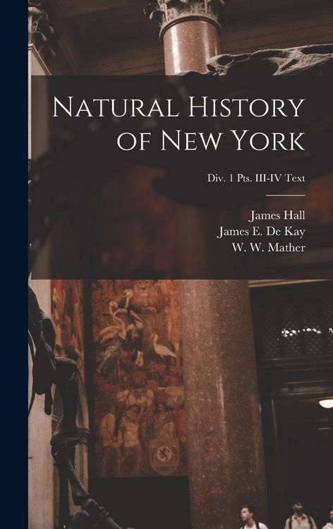 Produktbild: Natural History of New York; Div. 1 pts. III-IV Text