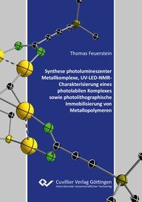 Produktbild: Synthese photolumineszenter Metallkomplexe, UV-LED-NMR-Charakterisierung eines photolabilen Komplexes sowie photolithographische Immobilisierung von Metallopolymeren