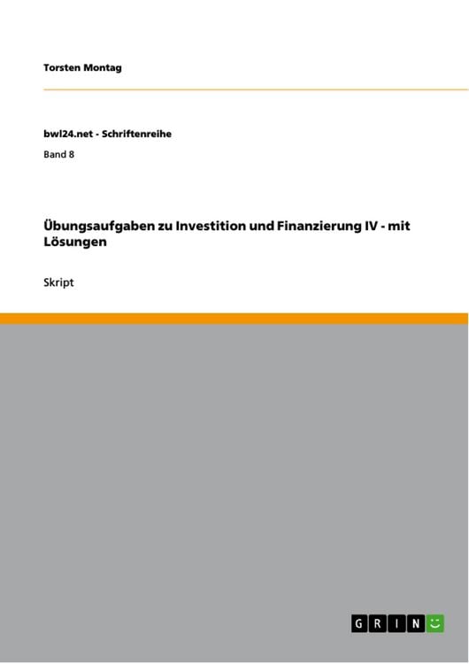 Produktbild: &Uuml;bungsaufgaben zu Investition und Finanzierung IV - mit L&ouml;sungen