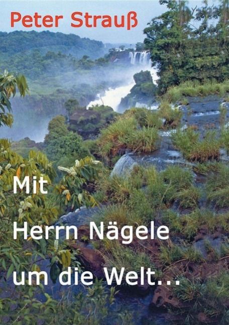 Produktbild: Mit Herrn N&auml;gele um die Welt