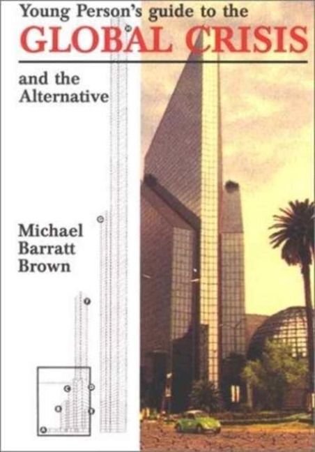 Produktbild: Barratt Brown, M: Young Person's Guide to the Global Crisis
