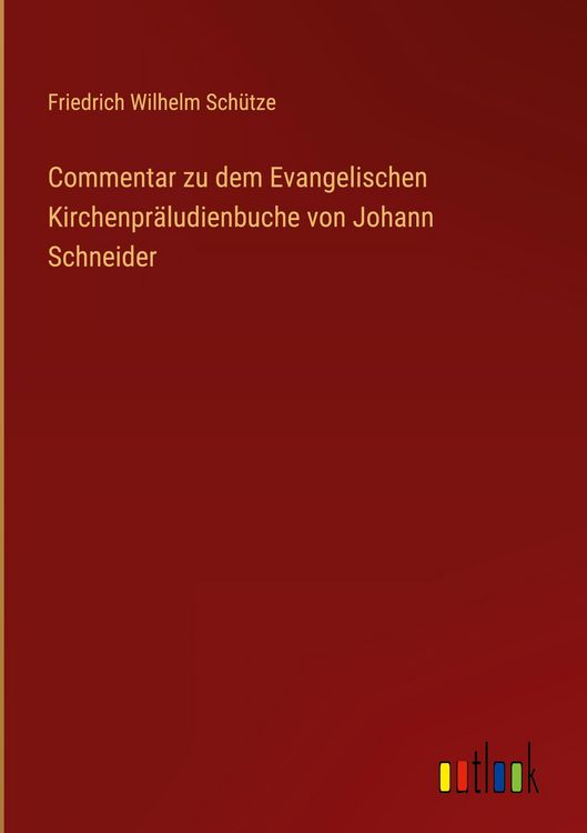 Produktbild: Commentar zu dem Evangelischen Kirchenpr&auml;ludienbuche von Johann Schneider