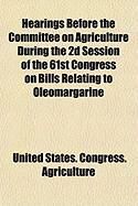 Produktbild: Hearings Before the Committee on Agriculture During the 2D Session of the 61st Congress on Bills Relating to Oleomargarine