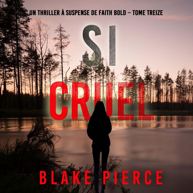 Produktbild: Si cruel (Un Thriller &agrave; Suspense de Faith Bold &ndash; Tome 13)