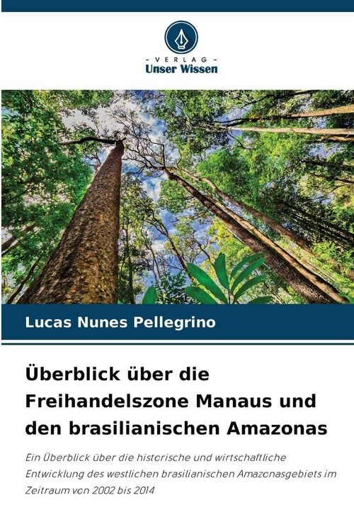 Produktbild: &Uuml;berblick &uuml;ber die Freihandelszone Manaus und den brasilianischen Amazonas