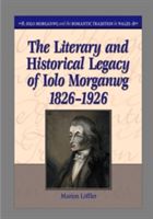 Produktbild: The Literary and Historical Legacy of Iolo Morganwg,1826-1926