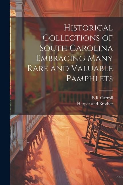 Produktbild: Historical Collections of South Carolina Embracing Many Rare and Valuable Pamphlets