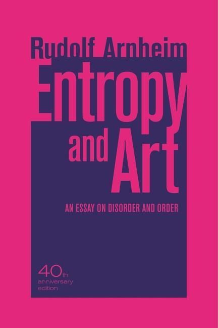 Produktbild: Arnheim, R: Entropy and Art - An Essay on Disorder and Order