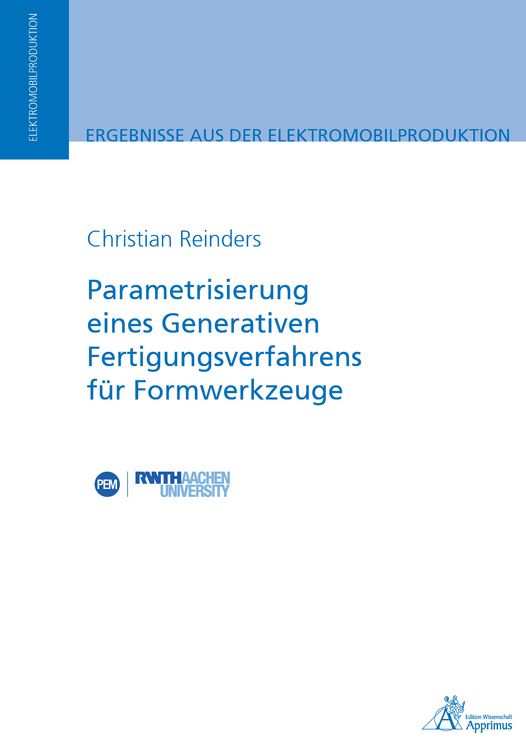 Produktbild: Parametrisierung eines Generativen Fertigungsverfahrensf&uuml;r Formwerkzeuge