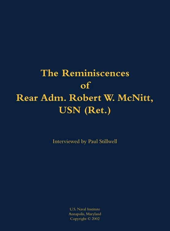 Produktbild: The Reminiscences of Rear Adm. Robert W. McNitt, USN (Ret.)