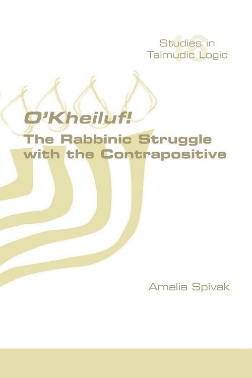 Produktbild: O'Kheiluf! The Rabbinic Struggle with the Contrapositive