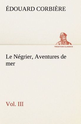 Produktbild: Le N&eacute;grier, Vol. III Aventures de mer