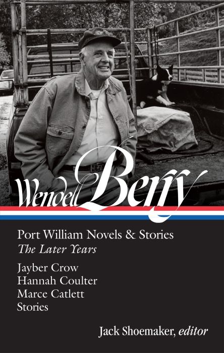 Produktbild: Wendell Berry: Port William Novels & Stories: The Later Years (Loa #406)