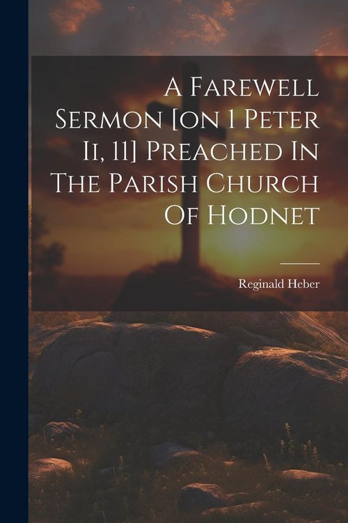 Produktbild: A Farewell Sermon [on 1 Peter Ii, 11] Preached In The Parish Church Of Hodnet