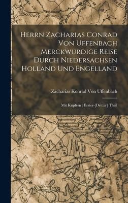 Produktbild: Herrn Zacharias Conrad Von Uffenbach Merckw&uuml;rdige Reise Durch Niedersachsen Holland Und Engelland