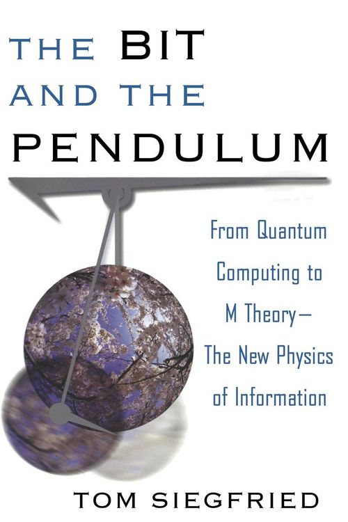 Produktbild: The Bit and the Pendulum: From Quantum Computing to M Theory--The New Physics of Information
