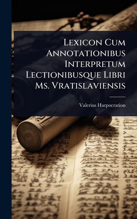 Produktbild: Lexicon Cum Annotationibus Interpretum Lectionibusque Libri Ms. Vratislaviensis