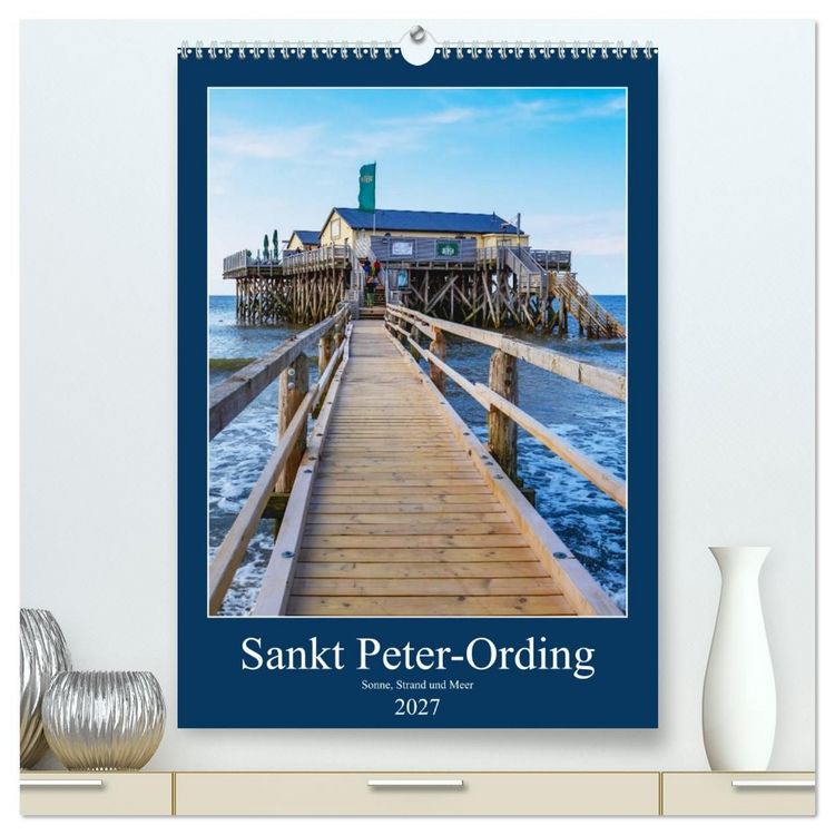 Produktbild: Sankt Peter-Ording Sonne, Strand und Meer (hochwertiger Premium Wandkalender 2027 DIN A2 hoch), Kunstdruck in Hochglanz