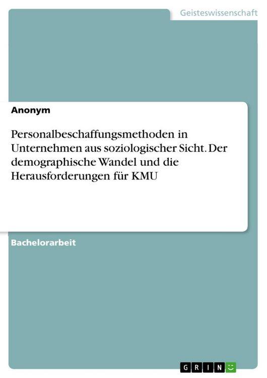 Produktbild: Personalbeschaffungsmethoden in Unternehmen aus soziologischer Sicht. Der demographische Wandel und die Herausforderungen f&uuml;r KMU