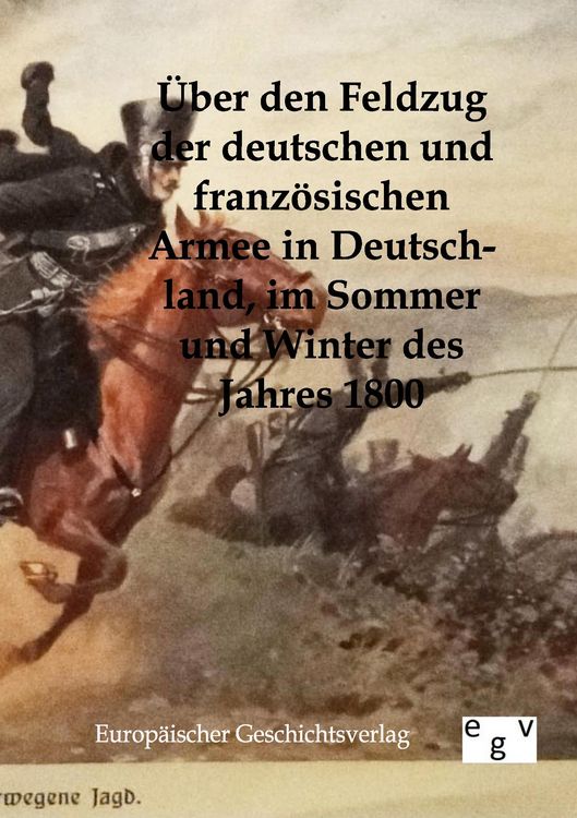 Produktbild: &Uuml;ber den Feldzug der deutschen und franz&ouml;sischen Armee in Deutschland im Sommer und Winter des Jahres 1800
