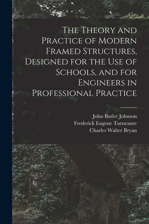 Produktbild: The Theory and Practice of Modern Framed Structures, Designed for the Use of Schools, and for Engineers in Professional Practice