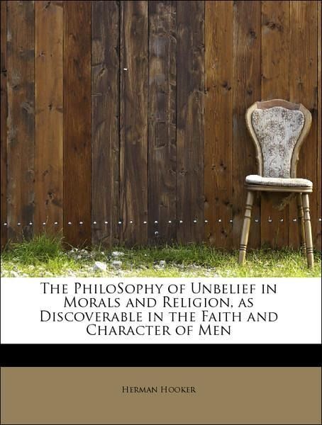 Produktbild: Hooker, H: PhiloSophy of Unbelief in Morals and Religion, as