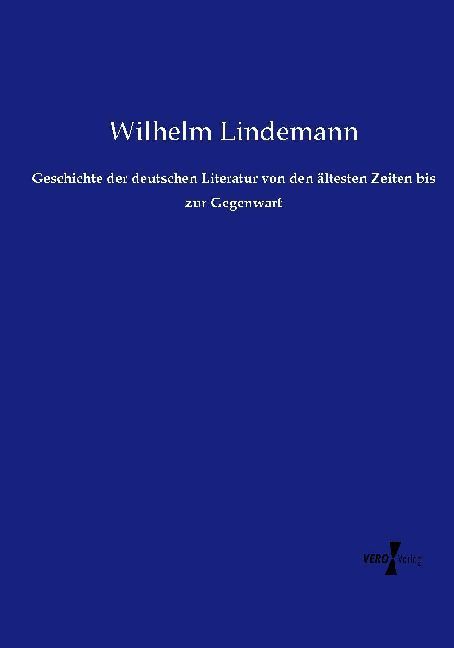 Produktbild: Geschichte der deutschen Literatur von den &auml;ltesten Zeiten bis zur Gegenwart