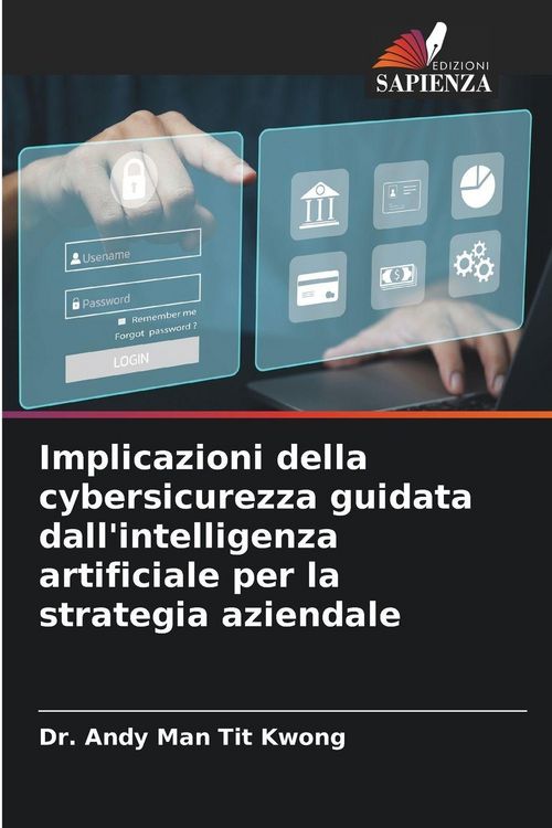 Produktbild: Implicazioni della cybersicurezza guidata dall'intelligenza artificiale per la strategia aziendale