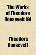 Produktbild: The Works of Theodore Roosevelt (Volume 9)