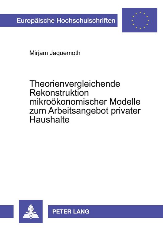Produktbild: Theorienvergleichende Rekonstruktion mikro&ouml;konomischer Modelle zum Arbeitsangebot privater Haushalte