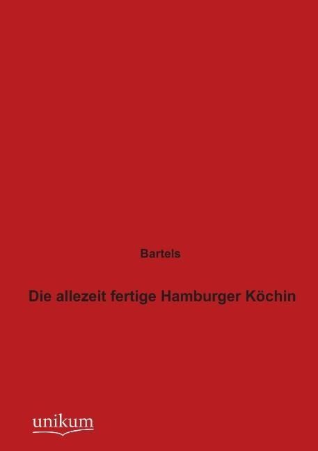 Produktbild: Bartels: Die allezeit fertige Hamburger K&ouml;chin