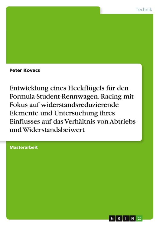 Produktbild: Entwicklung eines Heckfl&uuml;gels f&uuml;r den Formula-Student-Rennwagen. Racing mit Fokus auf widerstandsreduzierende Elemente und Untersuchung ihres Einflusses auf das Verh&auml;ltnis von Abtriebs- und Widerstandsbeiwert