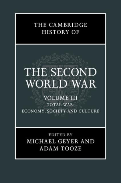 Produktbild: Cambridge History of the Second World War: Volume 3, Total War: Economy, Society and Culture