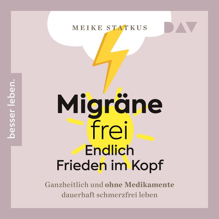 Produktbild: Migr&auml;ne-frei &ndash; endlich Frieden im Kopf. Ganzheitlich und ohne Medikamente dauerhaft schmerzfrei leben