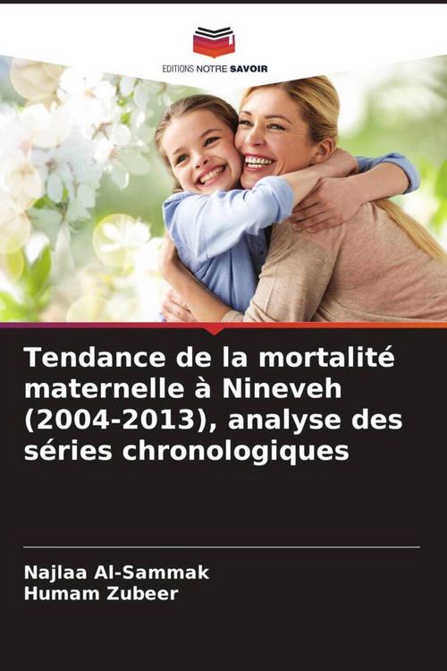 Produktbild: Tendance de la mortalit&eacute; maternelle &agrave; Nineveh (2004-2013), analyse des s&eacute;ries chronologiques