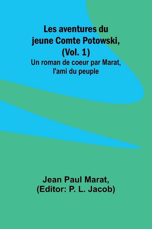 Produktbild: Les aventures du jeune Comte Potowski, (Vol. 1); Un roman de coeur par Marat, l'ami du peuple