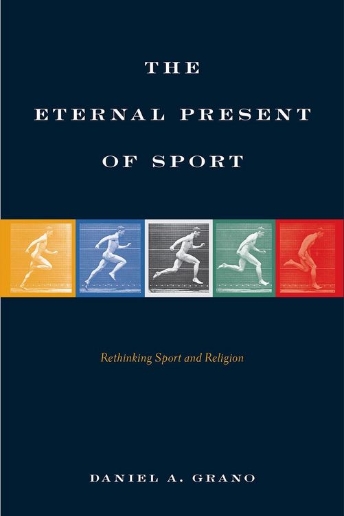 Produktbild: The Eternal Present of Sport: Rethinking Sport and Religion