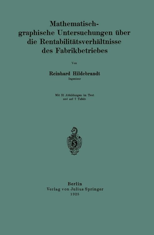 Produktbild: Mathematisch-graphische Untersuchungen &uuml;ber die Rentabilit&auml;tsverh&auml;ltnisse des Fabrikbetriebes