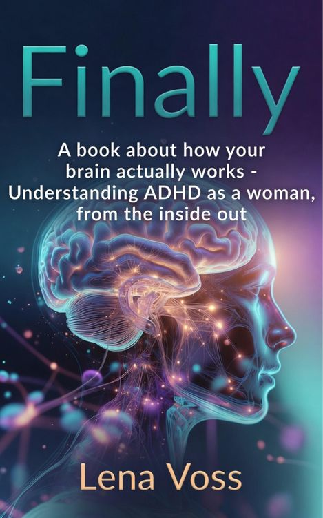 Produktbild: Finally. A book about how your brain actually works - Understanding ADHD as a woman, from the inside out