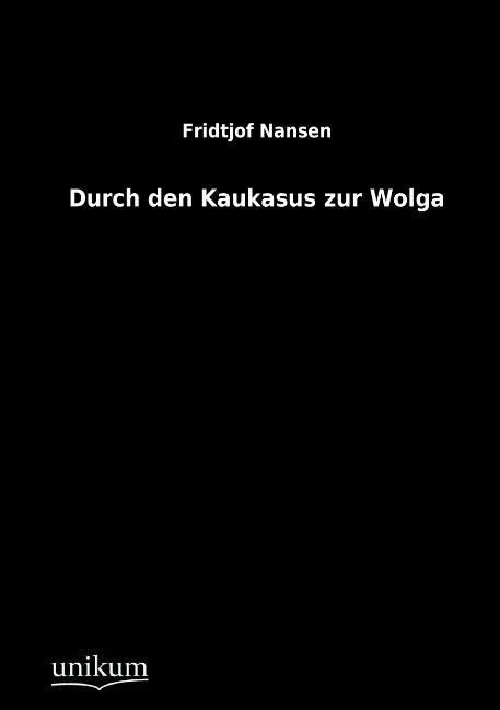 Produktbild: Nansen, F: Durch den Kaukasus zur Wolga