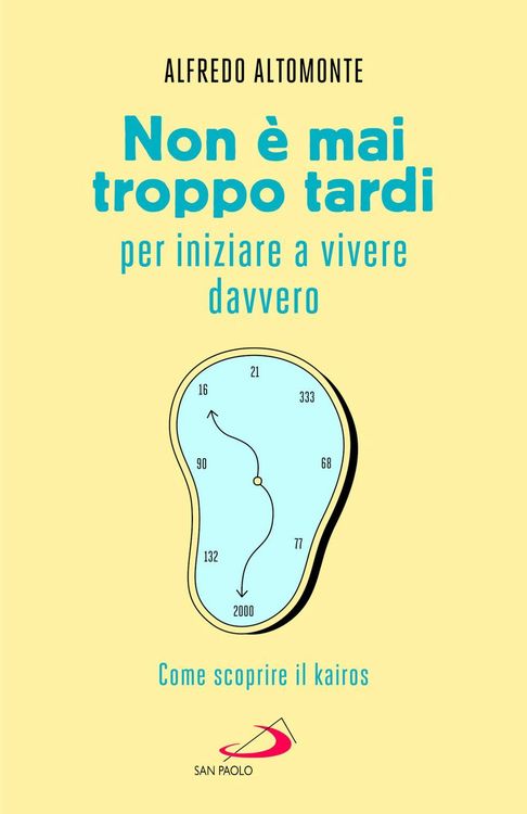 Produktbild: Non &egrave; mai troppo tardi per iniziare a vivere davvero. Come scoprire il kair&oacute;s