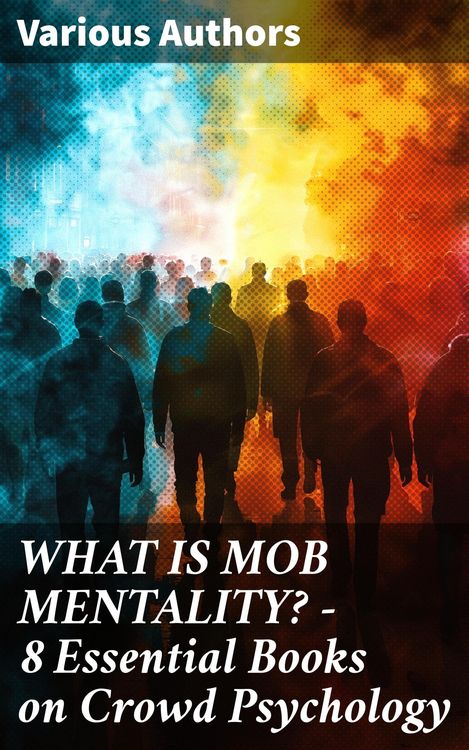 Produktbild: WHAT IS MOB MENTALITY? - 8 Essential Books on Crowd Psychology